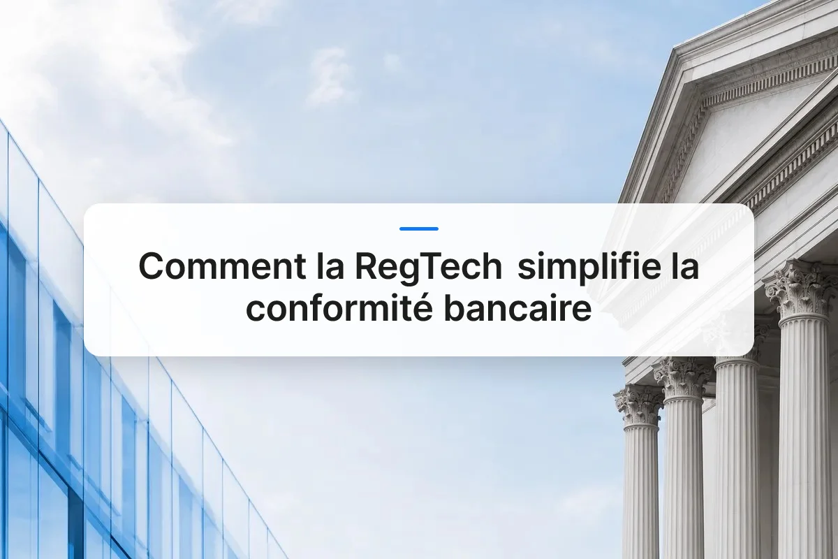 La RegTech conformité bancaire simplifie vos processus