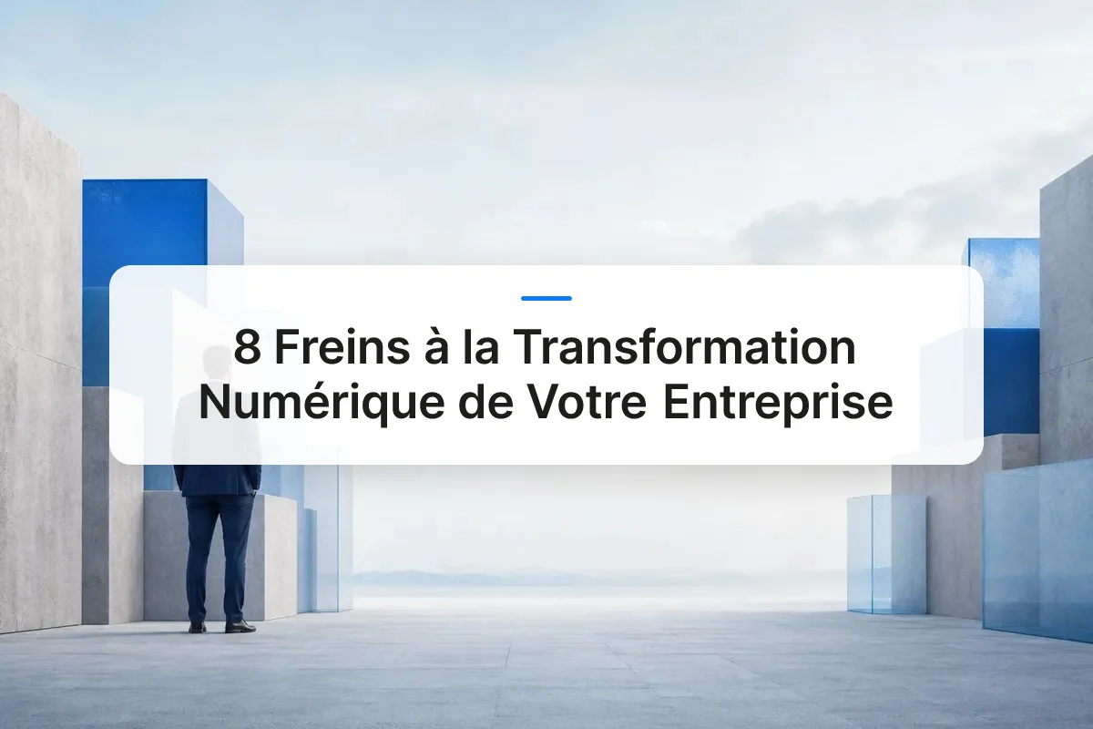 8 Freins à la Transformation Numérique de Votre Entreprise