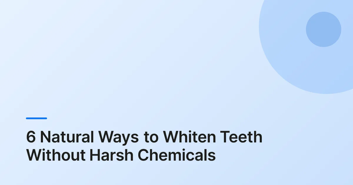 how to whiten teeth naturally overview
