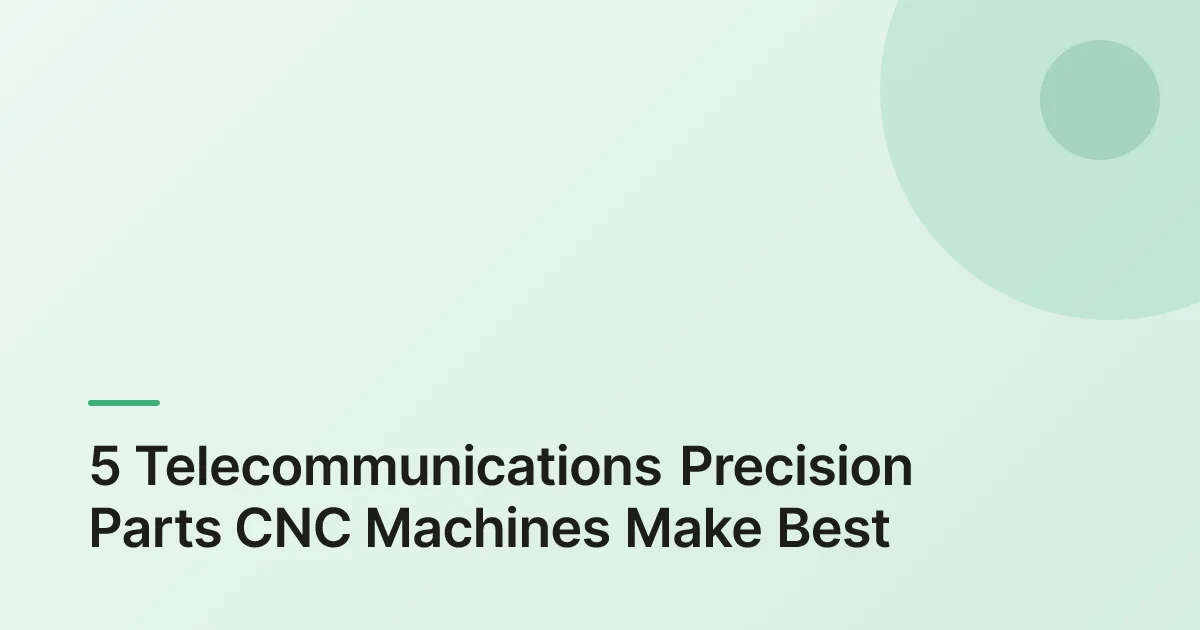 telecommunications precision parts overview