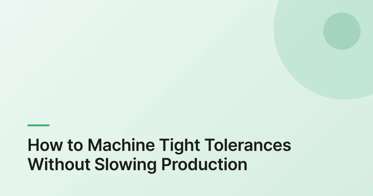 how to machine tight tolerances overview